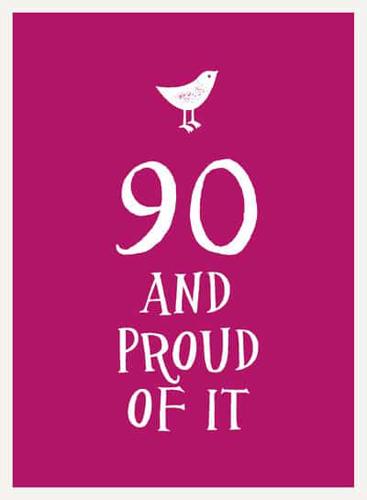90 and Proud of It