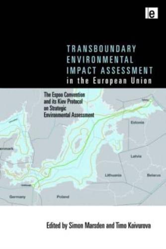 Transboundary Environmental Impact Assessment in the European Union: The Espoo Convention and its Kiev Protocol on Strategic Environmental Assessment