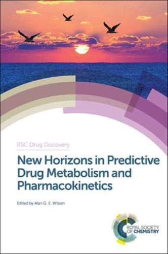 New Horizons in Predictive Drug Metabolism and Pharmacokinetics