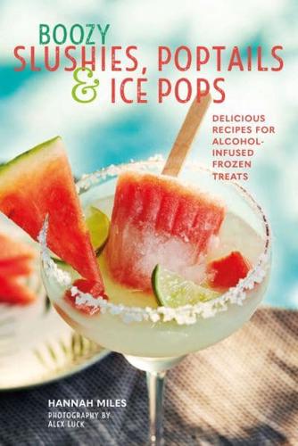 Boozy Slushies, Poptails & Ice Pops