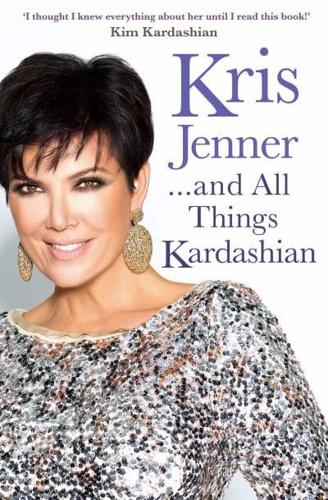 Kris Jenner-- And All Things Kardashian