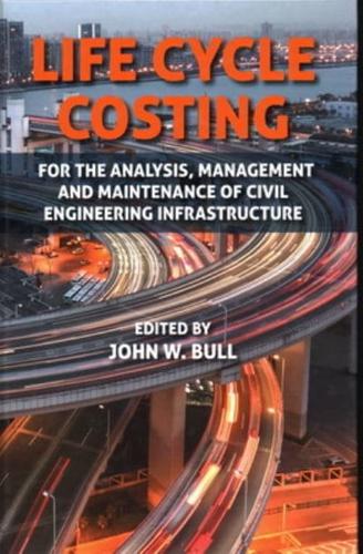 Life Cycle Costing for the Analysis, Management and Maintenance of Civil Engineering Infrastructure