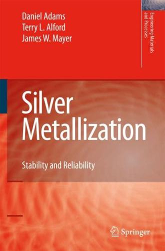 Silver Metallization : Stability and Reliability