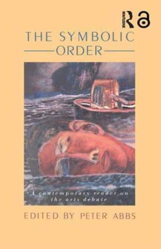 The Symbolic Order : A Contemporary Reader On The Arts Debate