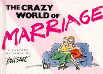 The Crazy World of Marriage