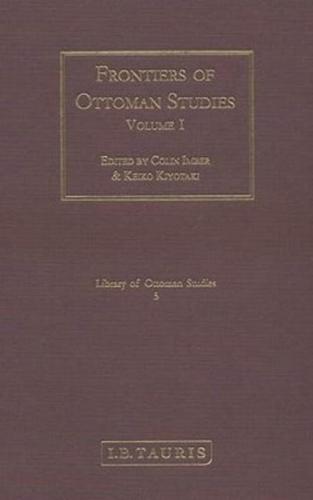 Frontiers of Ottoman Studies: Volume I