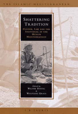 Shattering Tradition: Custom, Law and the Individual in the Muslim Mediterranean