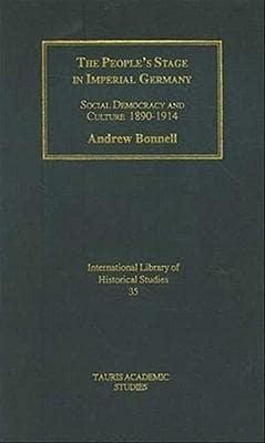 The People's Stage in Imperial Germany: Social Democracy and Culture 1890-1914
