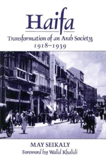 Haifa: Transformation of an Arab Society, 1918-1939