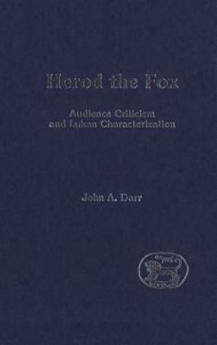 Herod the Fox: Audience Criticism and Lukan Characterization