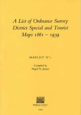 A List of Ordnance Survey District and Special Tourist Maps 1861-1939 (Maplist No 1)