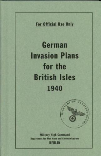German Invasion Plans for the British Isles 1940