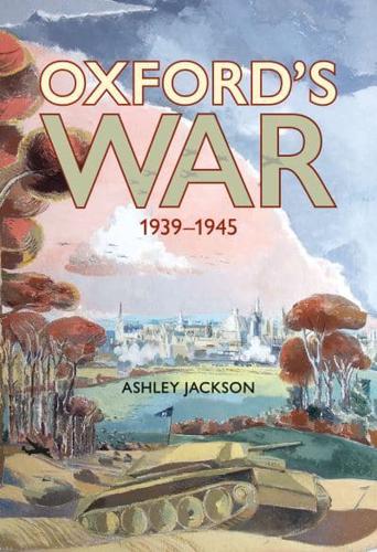 Oxford's War 1939 - 1945