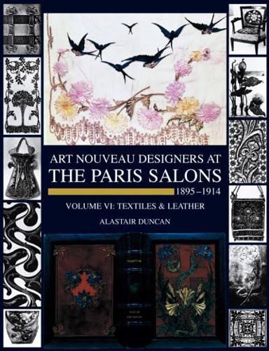 Art Nouveau Designers at the Paris Salons, 1895-1914. Vol. 6 Leatherware and Textiles