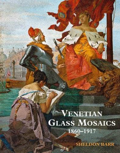 Venetian Glass Mosaics, 1860-1917