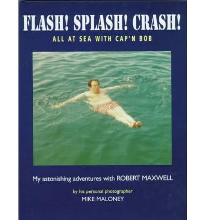 Flash! Splash! Crash!