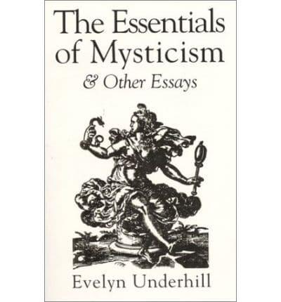The Essentials of Mysticism and Other Essays