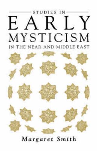 Studies in Early Mysticism in the Near and Middle East