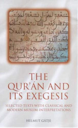 The Qur'an and Its Exegesis: Selected Texts with Classical and Modern Muslim Interpretations