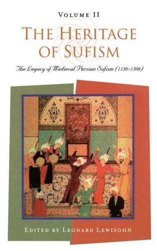 The Heritage of Sufism : The Legacy of Medieval Persian Sufism (1150-1500) v.2
