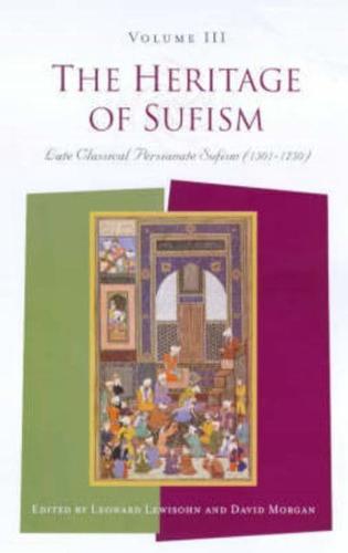 The Heritage of Sufism : Late Classical Persianate Sufism (1501-1750) v.3