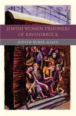 The Jewish Women Prisoners of Ravensbrück