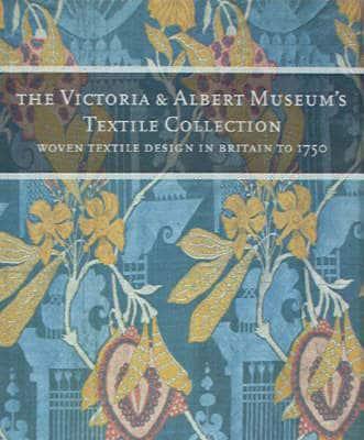 The Victoria & Albert Museum's Textile Collection. Woven Textile Design in Britain to 1750