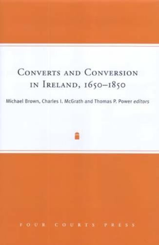 Converts and Conversion in Ireland, 1650-1850