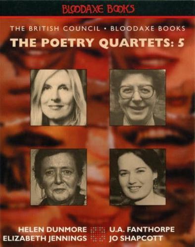 The Poetry Quartets 5 Helen Dunmore, U.A. Fanthorpe, Elizabeth Jennings, Jo Shapcott