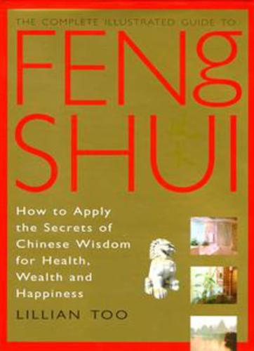 The Complete Illustrated Guide to Feng Shui