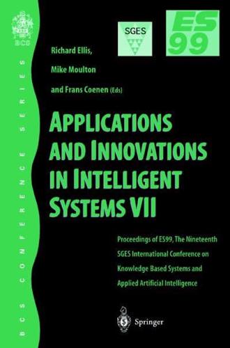 Applications and Innovations in Intelligent Systems VII : Proceedings of ES99, the Nineteenth SGES International Conference on Knowledge Based Systems and Applied Artificial Intelligence, Cambridge, December 1999