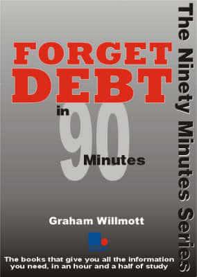 Forget Debt in 90 Minutes