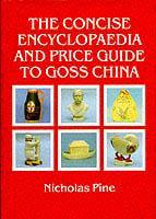 The Concise Encyclopaedia and 1992 Price Guide to Goss China