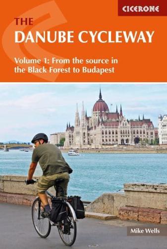 The Danube Cycle Way. Volume 1 From the Source to Budapest