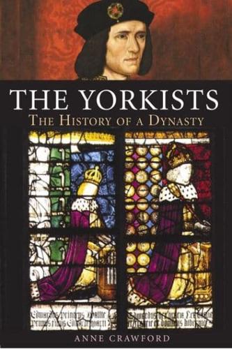 The Yorkists: The History of a Dynasty
