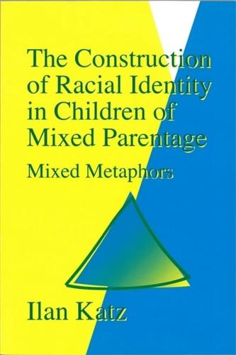 The Construction of Racial Identity in Children of Mixed Parentage