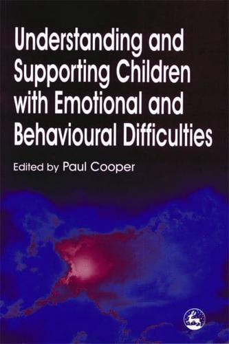 Understanding and Supporting Children With Emotional and Behavioural Difficulties