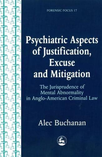Psychiatric Aspects of Justification, Excuse and Mitigation