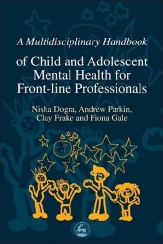 A Multidisciplinary Handbook of Child and Adolescent Mental Health for Front-Line Professionals