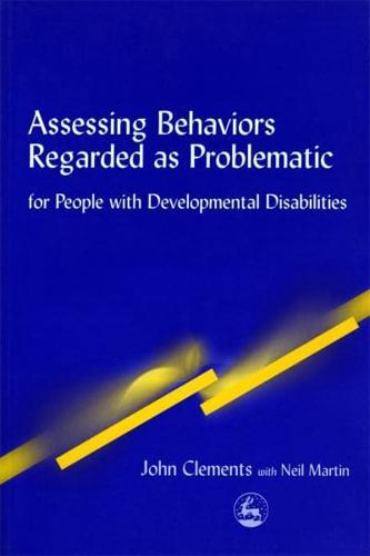Assessing Behaviors Regarded as Problematic in People With Developmental Disabilities
