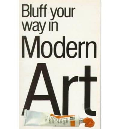 Bluff Your Way in Modern Art