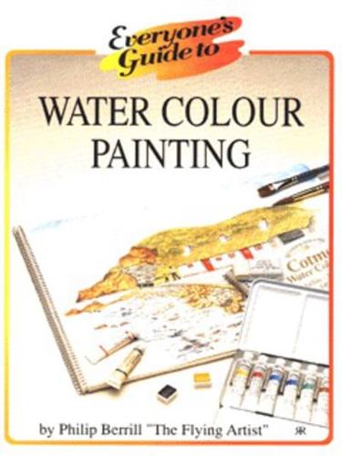 Everyone's Guide to Water Colour Painting