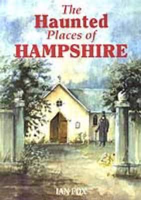 The Haunted Places of Hampshire