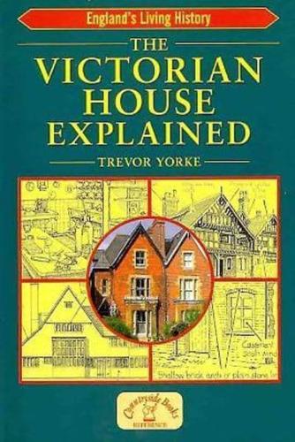 The Victorian House Explained