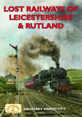 Lost Railways of Leicestershire & Rutland