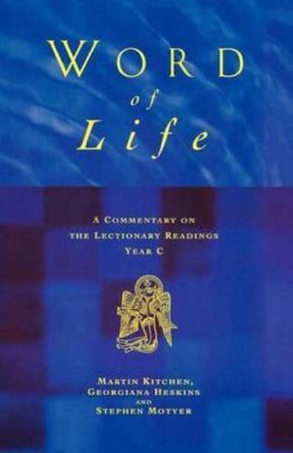 Word of Life: A Commentary on the Lectionary Readings Year C