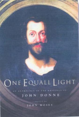 One Equall Light: An Anthology of the Writings of John Donne