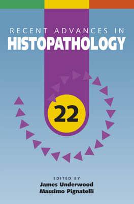 Recent Advances in Histopathology. 22