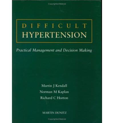 Difficult Hypertension Practical Management and Decision Making