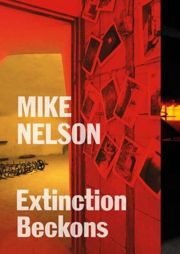Mike Nelson - Extinction Beckons